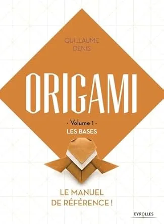 Origami - Volume 1 : les bases (Guillaume Denis)