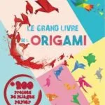 Le Grand Livre de L’origami – 200 Projets (Noel Soyer)
