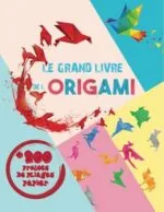 Le Grand Livre de L’origami – 200 Projets (Noel Soyer)